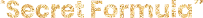 Secret Formula